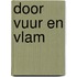Door vuur en vlam
