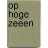 Op hoge zeeen by Helen Dickson