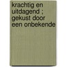 Krachtig en uitdagend ; Gekust door een onbekende by K. Gold