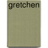 Gretchen