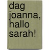 Dag Joanna, hallo Sarah! door K. Harte