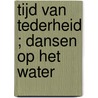 Tijd van tederheid ; Dansen op het water door D. Talcott