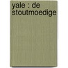 Yale : de stoutmoedige door Ruth Langan
