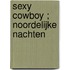 Sexy cowboy ; Noordelijke nachten