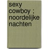 Sexy cowboy ; Noordelijke nachten door P. Ingrahm