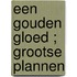 Een gouden gloed ; Grootse plannen