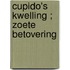 Cupido's kwelling ; Zoete betovering