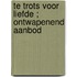 Te trots voor liefde ; Ontwapenend aanbod