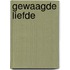 Gewaagde liefde