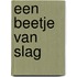 Een beetje van slag