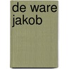 De ware Jakob door K.T. Whittenburg