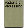 Vader als verrassing door R. Morgan
