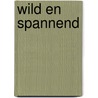 Wild en spannend door B. MacCauley