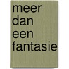 Meer dan een fantasie by A. Kent