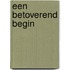 Een betoverend begin