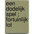 Een dodelijk spel ; Fortuinlijk lot