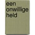 Een onwillige held