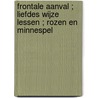 Frontale aanval ; Liefdes wijze lessen ; Rozen en minnespel by L. davis Guccione