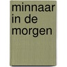 Minnaar in de morgen by I. Weaver