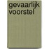 Gevaarlijk voorstel