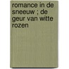 Romance in de sneeuw ; De geur van witte rozen by B. Henderson
