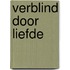 Verblind door liefde