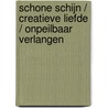 Schone schijn / Creatieve liefde / Onpeilbaar verlangen door C. Linz