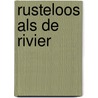 Rusteloos als de rivier door H. Conrad