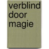 Verblind door magie by R. Rainville