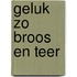 Geluk zo broos en teer