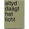 Altyd daagt het licht by Edwyn Bevan