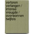 Verloren verlangen / Intense vreugde / Overwonnen twijfels