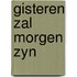 Gisteren zal morgen zyn