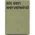 Als een wervelwind