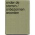 Onder de sterren / onbezonnen woorden