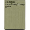 Eindeloze verrrukking/zonnig geluk by Herbert George Wells