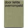 Door liefde overrompeld by Mary Q. Donnelly