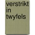 Verstrikt in twyfels