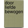 Door liefde bewogen by West