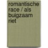 Romantische race / als buigzaam riet
