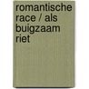 Romantische race / als buigzaam riet door Elizabeth Duke