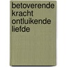 Betoverende kracht ontluikende liefde by Whittal