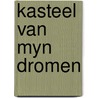 Kasteel van myn dromen by Steele