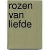 Rozen van liefde by Elizabeth Graham