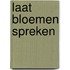 Laat bloemen spreken