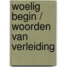 Woelig begin / woorden van verleiding by Stuart Woods