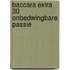 Baccara extra 30 onbedwingbare passie