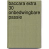 Baccara extra 30 onbedwingbare passie door Victoria Alexander