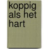 Koppig als het hart by Way
