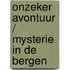 Onzeker avontuur / mysterie in de bergen